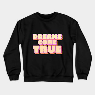 Dreams Come True Crewneck Sweatshirt